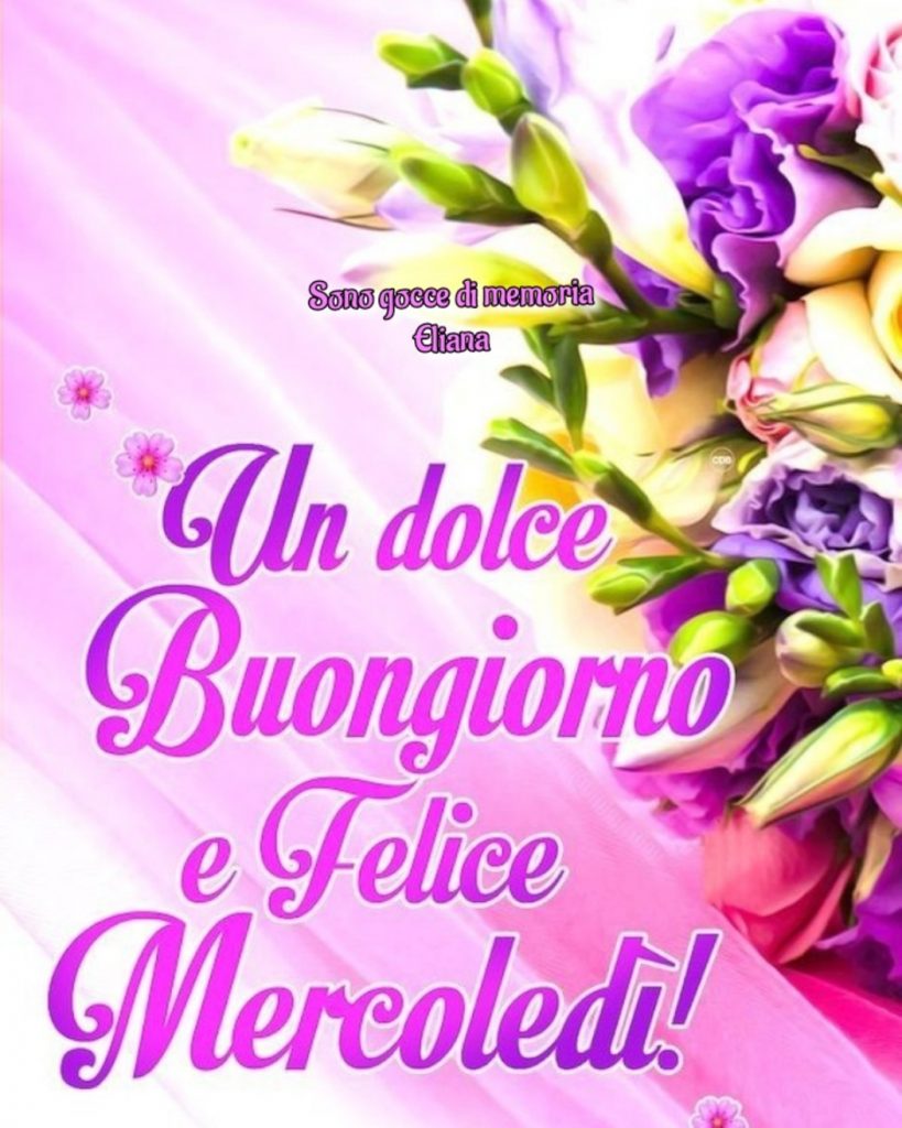 Un dolce Buongiorno e Felice Mercoledì!