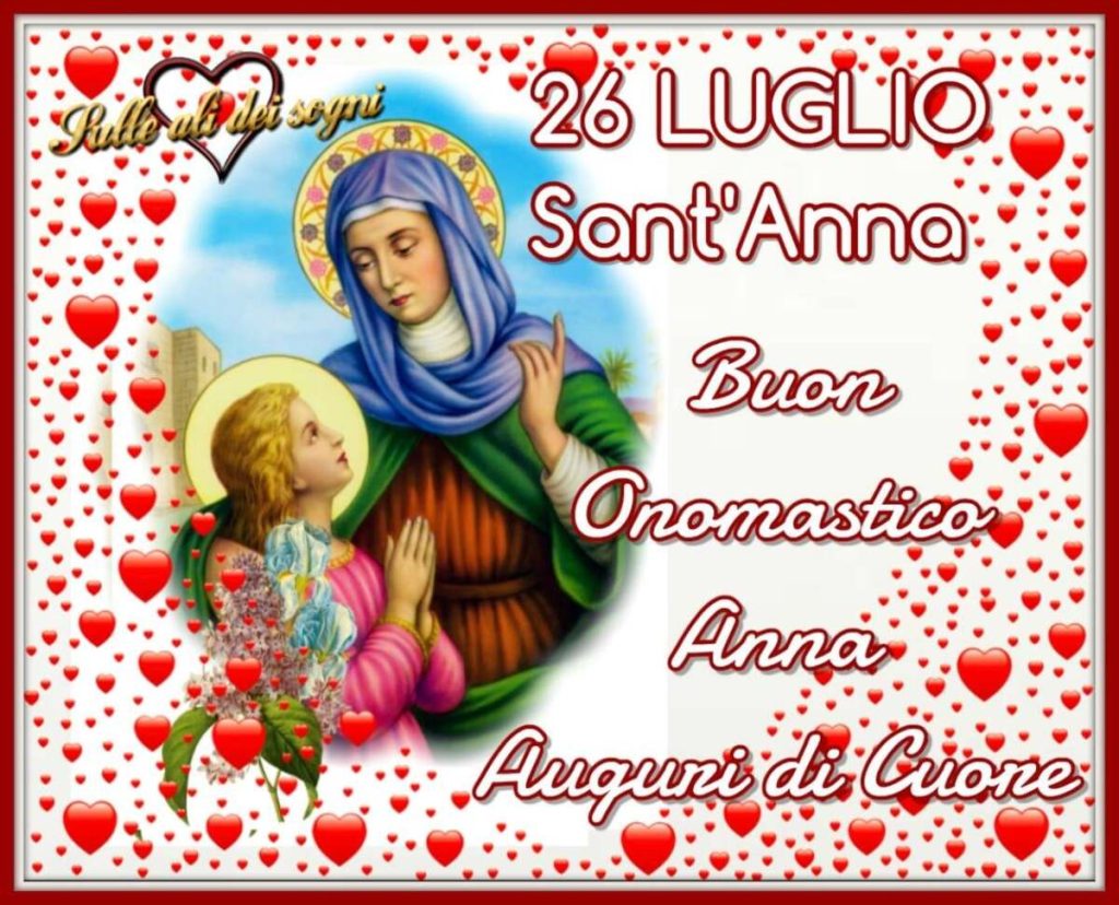 26 Luglio Sant'Anna Buon onomastico Anna Auguri di Cuore