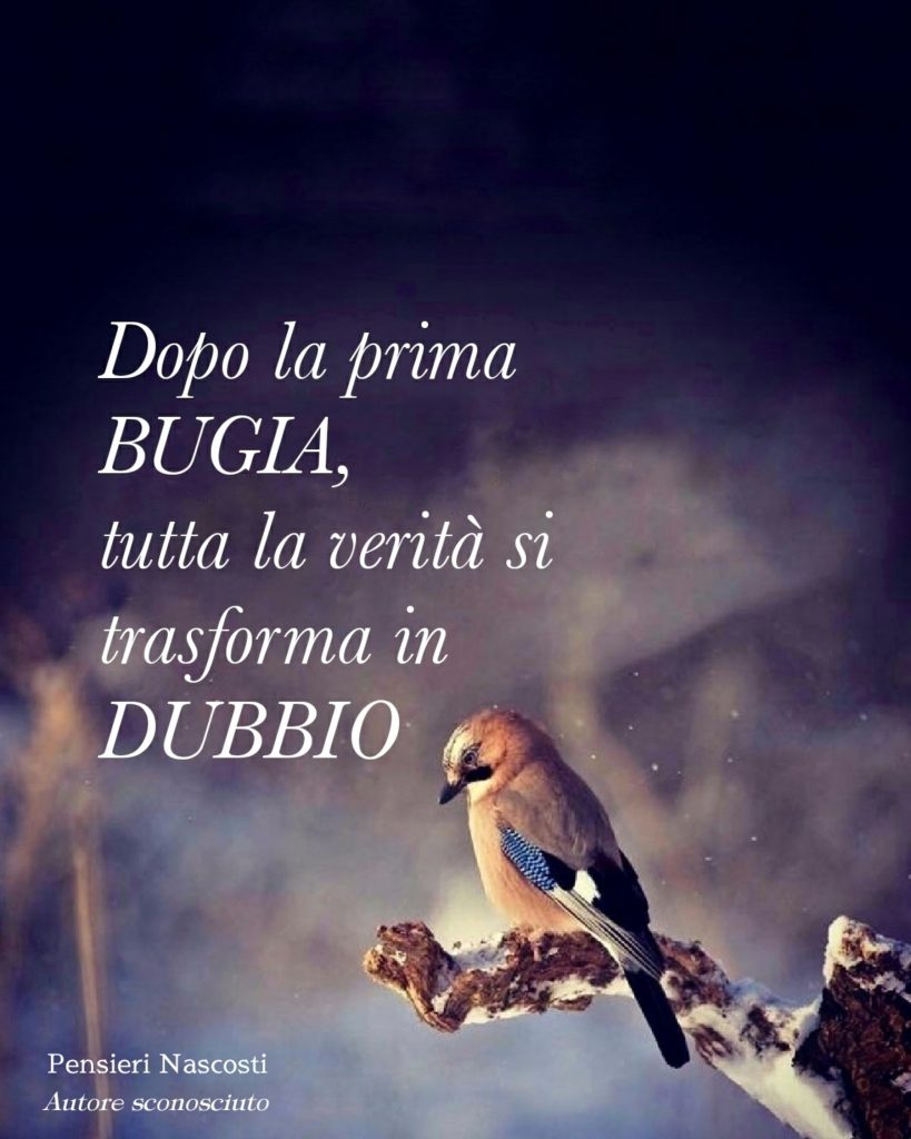 Dopo la prima bugia, tutta la verità si trasforma in dubbio