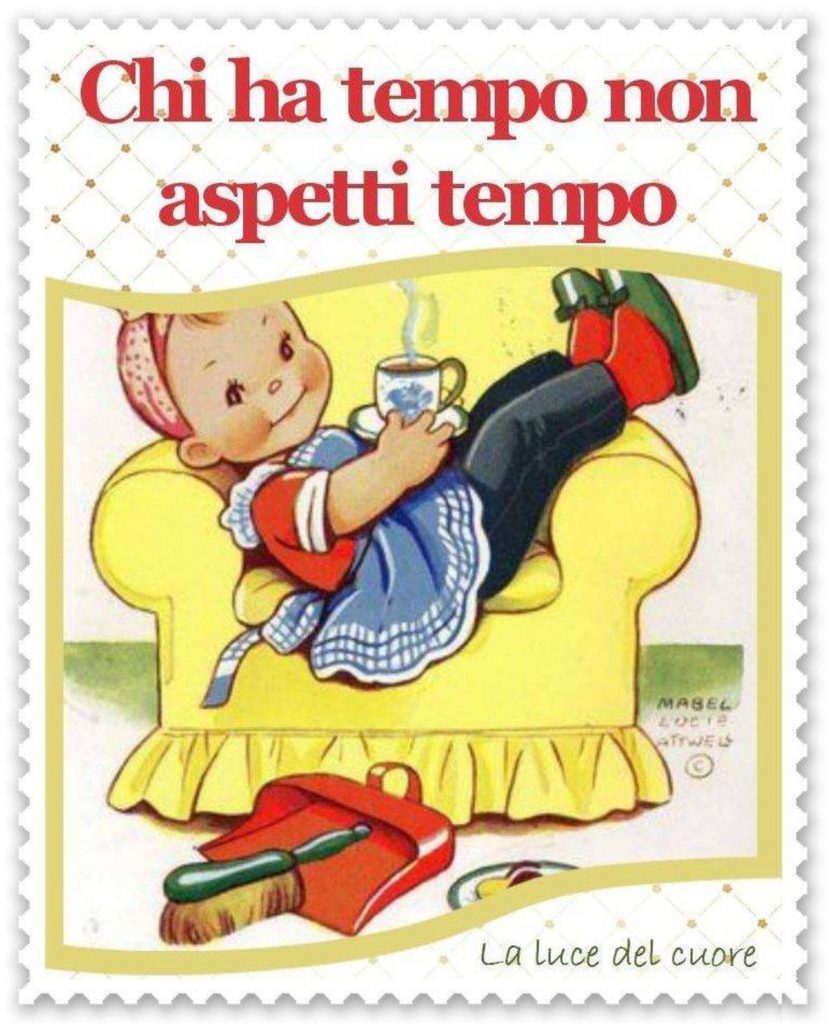 Chi ha tempo non aspetti tempo